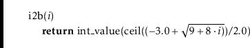 \begin{leftbar}
\begin{flushleft}
\hspace*{1em} \ensuremath{\mathrm{i2b}(\ensure...
... \ensuremath{\mathit{i}})}) / \ensuremath{2.0})}\\
\end{flushleft}\end{leftbar}