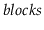 $ \ensuremath{\ensuremath{\mathit{blocks}}}$