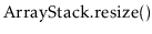 $ \ensuremath{\mathrm{ArrayStack}.\mathrm{resize}()}$