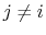 $ j\neq i$