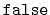 $ \mathtt{false}$