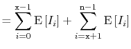 $\displaystyle = \sum_{i=0}^{\ensuremath{\mathtt{x}}-1} \mathrm{E}\left[I_i\righ...
...nsuremath{\mathtt{x}}+1}^{\ensuremath{\mathtt{n}}-1} \mathrm{E}\left[I_i\right]$