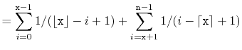 $\displaystyle = \sum_{i=0}^{\ensuremath{\mathtt{x}}-1} 1/(\lfloor\ensuremath{\m...
...{x}}+1}^{\ensuremath{\mathtt{n}}-1} 1/(i-\lceil\ensuremath{\mathtt{x}}\rceil+1)$