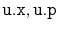 $ \ensuremath{\mathtt{u.x}},\ensuremath{\mathtt{u.p}}$