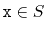$ \ensuremath{\mathtt{x}}\in S$