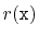 $ r(\ensuremath{\mathtt{x}})$