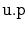 $ \mathtt{u.p}$