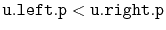 $ \ensuremath{\mathtt{u.left.p}} < \ensuremath{\mathtt{u.right.p}}$