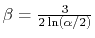 $ \beta=\frac{3}{2\ln(\alpha/2)}$