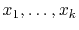 $ x_1,\ldots,x_k$