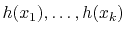 $ h(x_1),\ldots,h(x_k)$