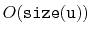 $ O(\ensuremath{\mathtt{size(u)}})$
