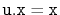 $ \ensuremath{\mathtt{u.x}}=\ensuremath{\mathtt{x}}$