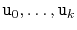 $ \ensuremath{\mathtt{u}}_0,\ldots,\ensuremath{\mathtt{u}}_k$