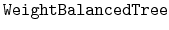 $ \mathtt{WeightBalancedTree}$