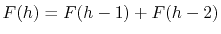 $\displaystyle F(h) = F(h-1) + F(h-2)
$