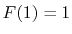 $ F(1)=1$