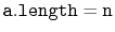 $ \ensuremath{\mathtt{a.length}}=\ensuremath{\mathtt{n}}$