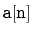 $ \mathtt{a[n]}$