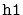 $ \mathtt{h1}$