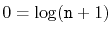 $ 0=\log (\ensuremath{\mathtt{n}}+1)$