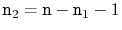 $ \ensuremath{\mathtt{n}}_2=\ensuremath{\mathtt{n}}-\ensuremath{\mathtt{n}}_1-1$