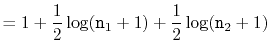 $\displaystyle = 1 + \frac{1}{2}\log (\ensuremath{\mathtt{n}}_1+1) + \frac{1}{2}\log (\ensuremath{\mathtt{n}}_2+1)$