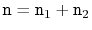 $ \ensuremath{\mathtt{n}}=\ensuremath{\mathtt{n}}_1+\ensuremath{\mathtt{n}}_2$