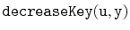 $ \mathtt{decreaseKey(u,y)}$