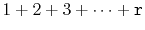 $ 1+2+3+\cdots +\ensuremath {\mathtt {r}}$