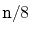 $ \ensuremath{\mathtt{n}}/8$