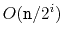 $ O(\ensuremath{\mathtt{n}}/2^i)$