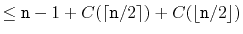 $\displaystyle \le \ensuremath{\mathtt{n}}-1 + C(\lceil \ensuremath{\mathtt{n}}/2 \rceil) + C(\lfloor \ensuremath{\mathtt{n}}/2 \rfloor)$