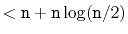 $\displaystyle < \ensuremath{\mathtt{n}} + \ensuremath{\mathtt{n}}\log(\ensuremath{\mathtt{n}}/2)$