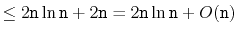 $\displaystyle \le 2\ensuremath{\mathtt{n}}\ln\ensuremath{\mathtt{n}} + 2\ensure...
...th{\mathtt{n}}\ln \ensuremath{\mathtt{n}} + O(\ensuremath{\mathtt{n}}) \qedhere$