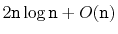 $ 2\ensuremath{\mathtt{n}}\log \ensuremath{\mathtt{n}} + O(\ensuremath{\mathtt{n}})$