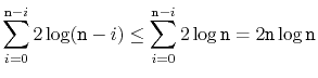 $\displaystyle \sum_{i=0}^{\ensuremath{\mathtt{n}}-i} 2\log(\ensuremath{\mathtt{...
...ensuremath{\mathtt{n}}
= 2\ensuremath{\mathtt{n}}\log \ensuremath{\mathtt{n}}
$