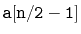 $ \mathtt{a[n/2-1]}$
