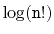 $ \log(\ensuremath{\mathtt{n}}!)$