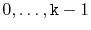 $ 0,\ldots,\ensuremath{\mathtt{k}}-1$