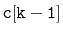 $ \mathtt{c[k-1]}$