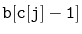 $ \mathtt{b[c[j]-1]}$