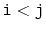 $ \ensuremath{\mathtt{i}}<\ensuremath{\mathtt{j}}$
