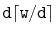 $ \ensuremath{\mathtt{d}}\lceil
\ensuremath{\mathtt{w}}/\ensuremath{\mathtt{d}}\rceil$
