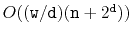 $ O((\ensuremath{\mathtt{w}}/\ensuremath{\mathtt{d}})(\ensuremath{\mathtt{n}}+2^{\ensuremath{\mathtt{d}}}))$