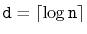 $ \ensuremath{\mathtt{d}}=\lceil\log\ensuremath{\mathtt{n}}\rceil$