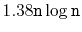 $ 1.38\ensuremath{\mathtt{n}}\log \ensuremath{\mathtt{n}}$