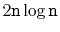 $ 2\ensuremath{\mathtt{n}}\log \ensuremath{\mathtt{n}}$