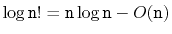 $ \log \ensuremath{\mathtt{n}}! = \ensuremath{\mathtt{n}}\log \ensuremath{\mathtt{n}}-O(\ensuremath{\mathtt{n}})$