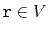 $ \ensuremath{\mathtt{r}}\in V$